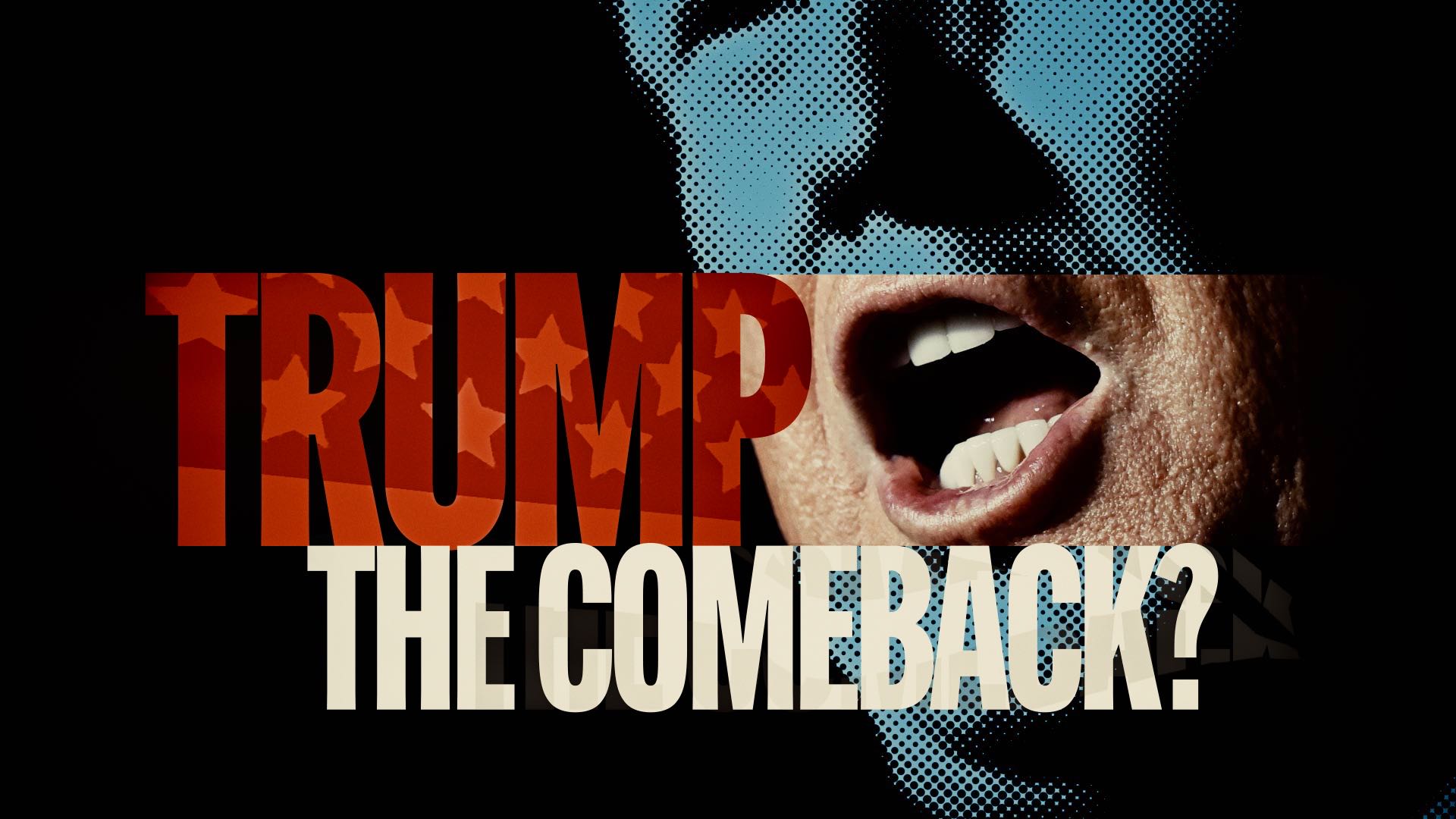 TRUMP: THE COMEBACK?