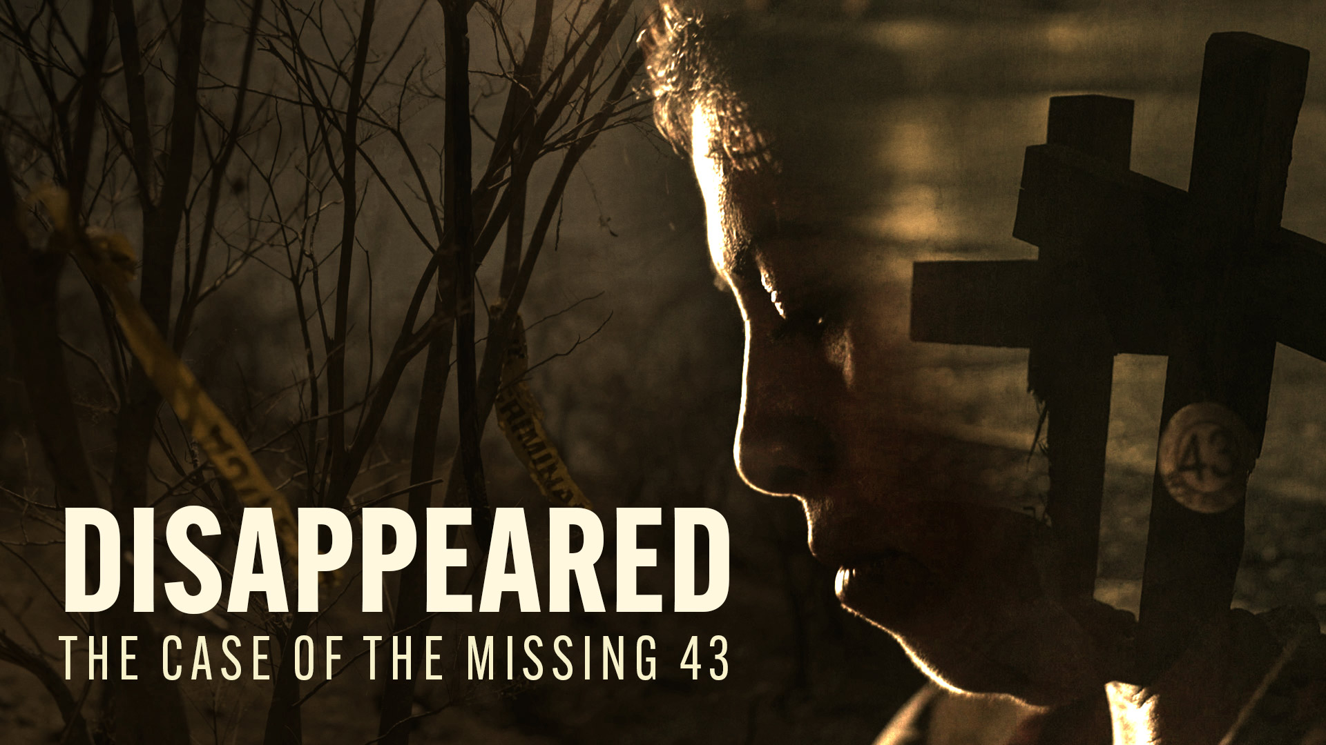 DISAPPEARED: MEXICO'S MISSING 43